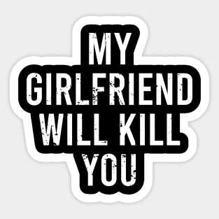 My Girlfriend Will Kill You Sticker